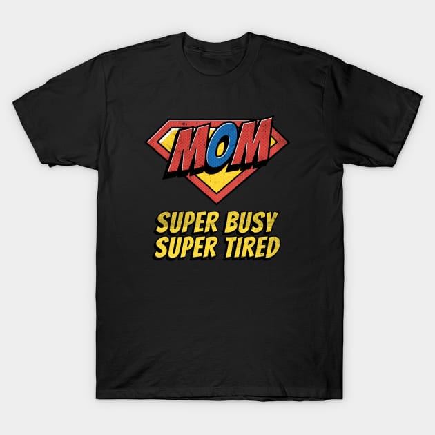 Pop Art Comic Book Hero Mom Super Busy Super Tired T-Shirt by LittleFlairTee
